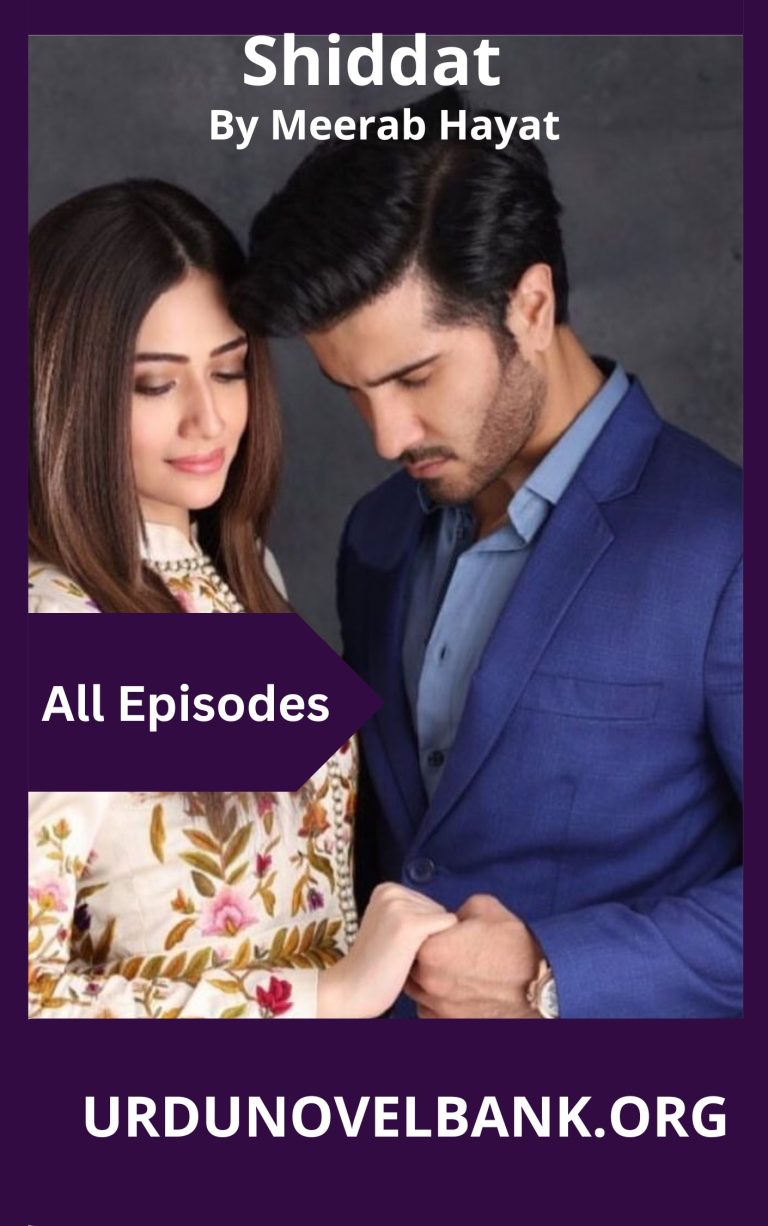 Shiddat Novel By Meerab Hayat Complete All Episodes