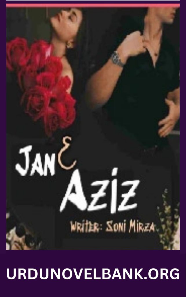 Jan e Aziz Novel By Soni Mirza Part 1 & 2