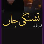 Tashnagi e Jaan Novel By Farwa Khalid