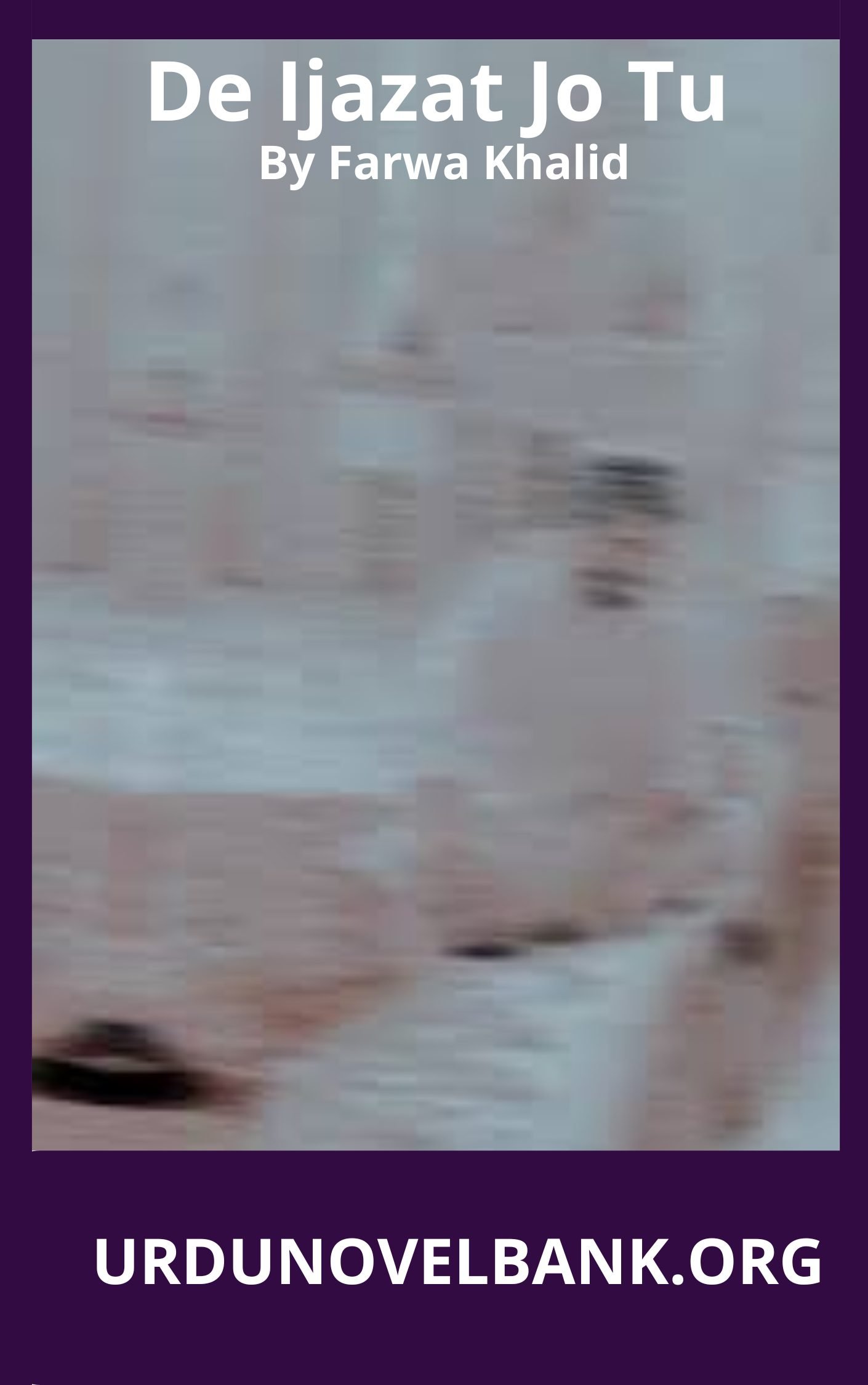 De Ijazat Jo Tu Novel By Farwa Khalid