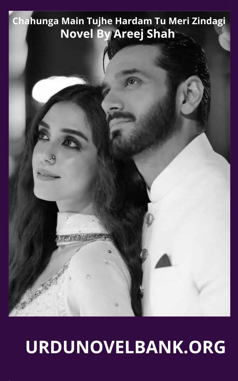 Chahunga Main Tujhe Hardam Tu Meri Zindagi Novel By Areej Shah