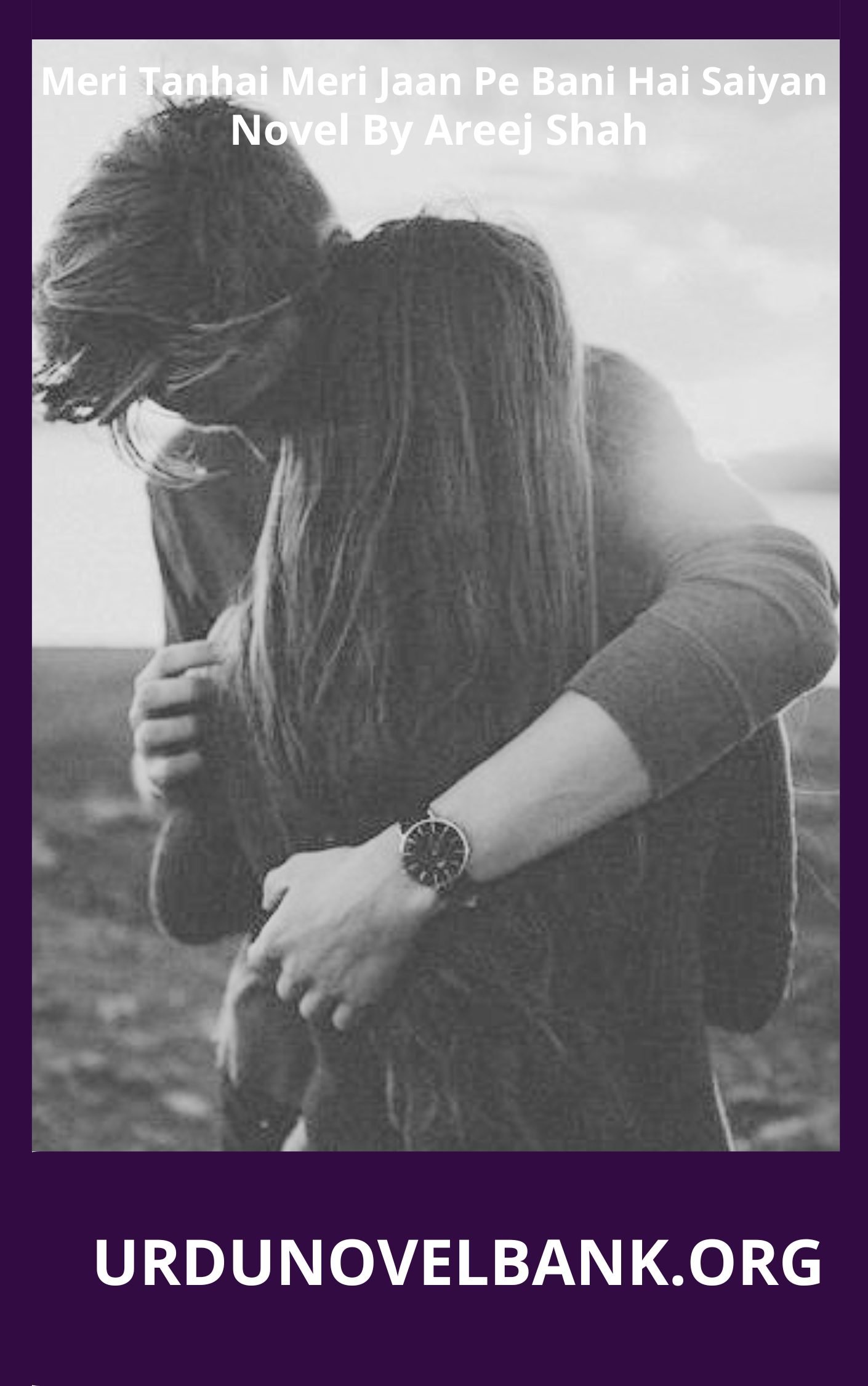 Meri Tanhai Meri Jaan Pe Bani Hai Saiyan Novel By Areej Shah