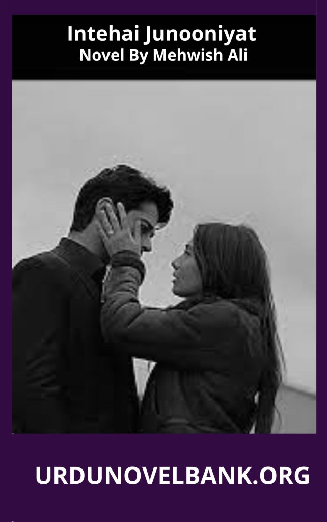 Intehai Junooniyat Novel By Mehwish Ali