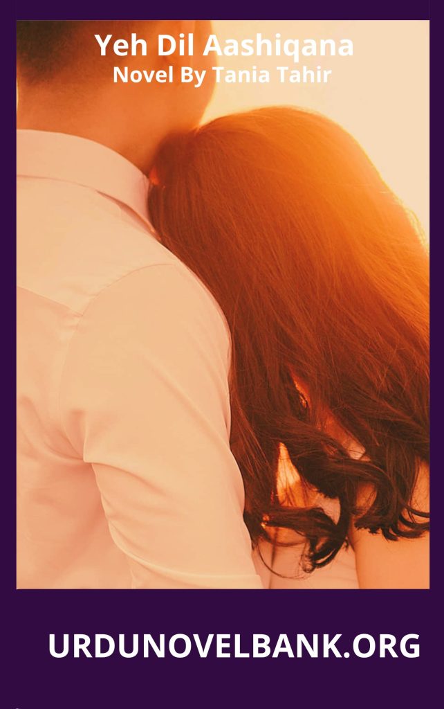 Yeh Dil Aashiqana Novel By Tania Tahir