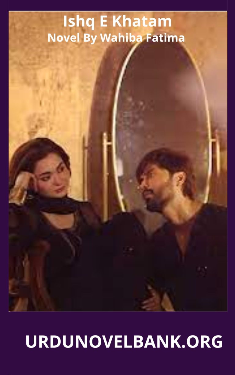 Ishq E Khatam Novel By Wahiba Fatima