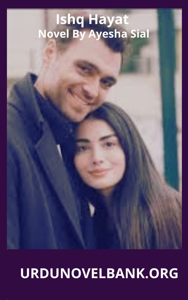 Ishq Hayat Novel By Ayesha Sial 1 Ishq Hayat Novel By Ayesha Sial