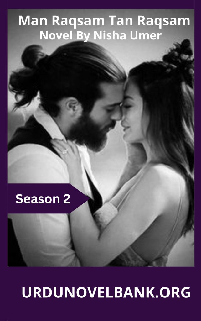 Man Raqsam Tan Raqsam Novel Season 2 By Nisha Umar 1 Man Raqsam Tan Raqsam Novel Season 2 By Nisha Umar