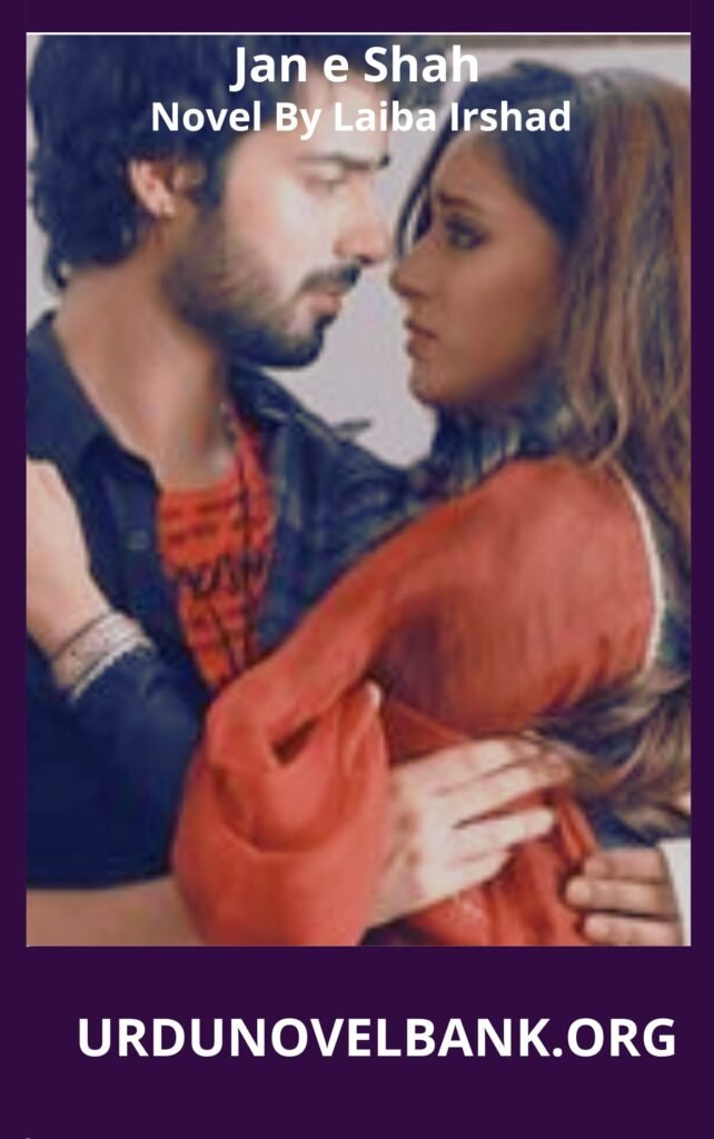 Jan e Shah Novel By Laiba Irshad 2 Jan e Shah Novel By Laiba Irshad