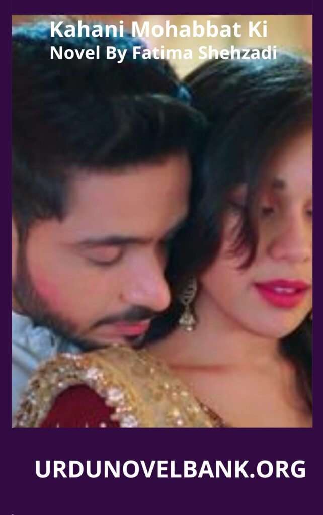 Kahani Mohabbat Ki Novel By Fatima Shehzadi