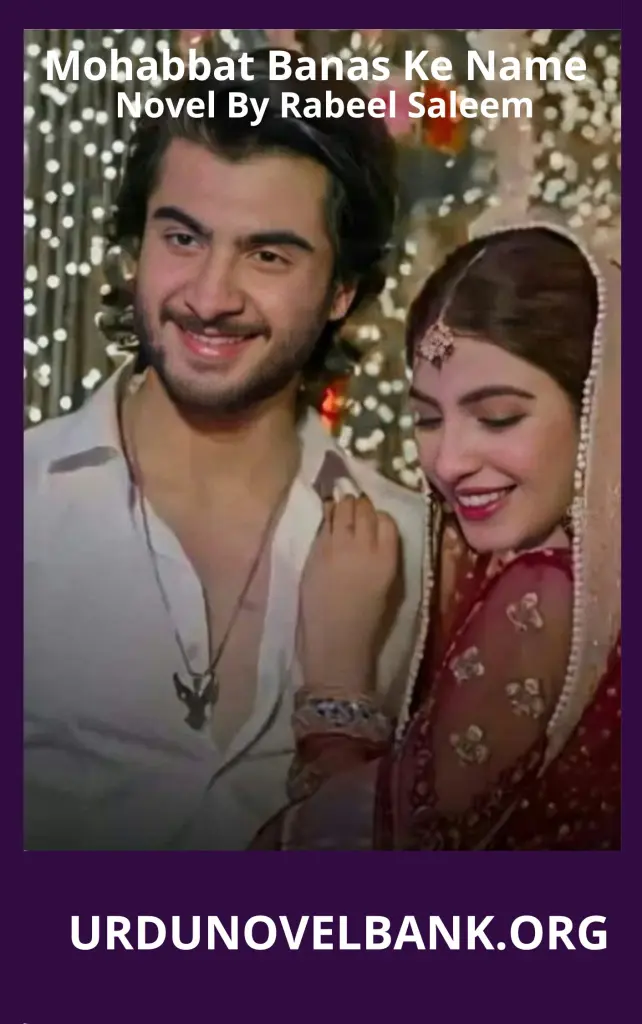 Mohabbat Banas Ke Name Novel By Rabeel Saleem 2 Mohabbat Banas Ke Name Novel By Rabeel Saleem 1