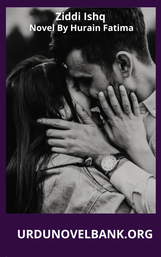 Ziddi Ishq Novel By Hurain Fatima