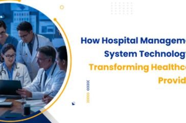 How Hospital Management System Technology Is Transforming Healthcare Providers
